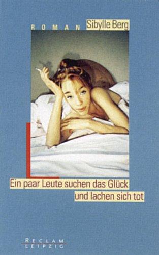 Sibylle Berg: Ein paar Leute suchen das Glück und lachen sich tot (Paperback, German language, 1997, Reclam)
