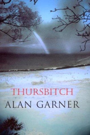 Alan Garner: Thursbitch (2003, Harvill Press)