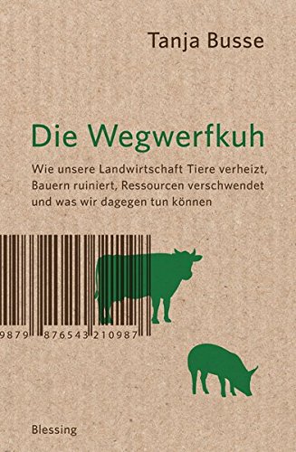 Tanja Busse: Die Wegwerfkuh (Paperback, German language, 2015, Karl Blessing Verlag)