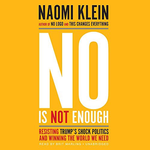 Naomi Klein: No Is Not Enough (AudiobookFormat, 2017, Blackstone Audiobooks, Blackstone Audio, Inc.)