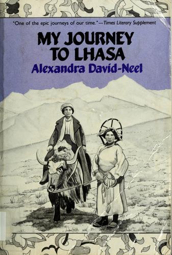 Alexandra David-Néel: My journey to Lhasa (1986, Beacon Press)