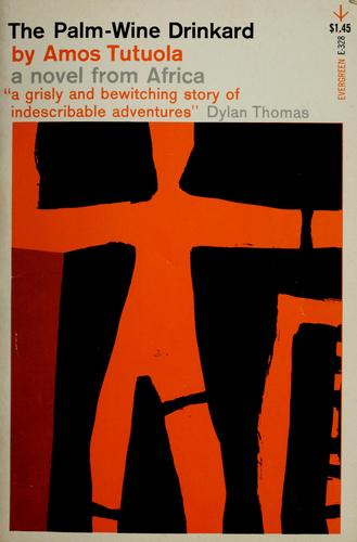 Amos Tutuola: The palm-wine drinkard and his dead palm-wine tapster in the Dead's Town. (1953, Grove Press)