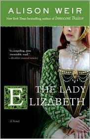 Alison Weir: The Lady Elizabeth (2008, Ballantine)