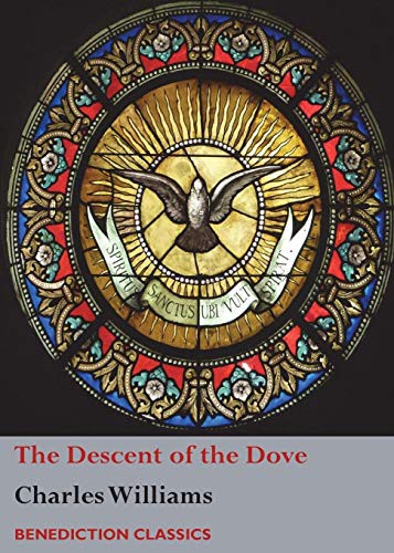 Charles Williams: The Descent of the Dove (Paperback, 2017, Benediction Classics)