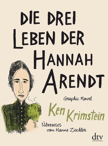 Ken Krimstein: Die drei Leben der Hannah Arendt (Paperback, German language, 2019, Deutscher Taschenbuch Verlag)