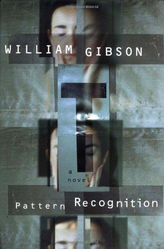 William Gibson, William Gibson: Pattern Recognition (Bigend Trilogy, #1) (2002)