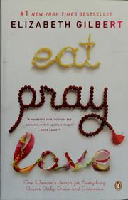 Elizabeth Gilbert: Eat, pray, love (2007, Penguin)