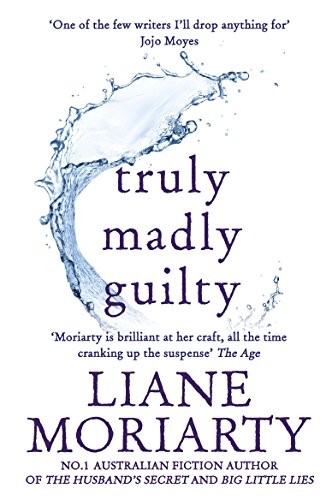 Liane Moriarty: Truly Madly Guilty (Paperback, 2016, Pan Macmillan)