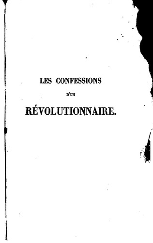 Pierre-Joseph Proudhon, Andrew Dickson White: Les confessions d'un révolutionnaire: pour sevir à l'histoire de la ... (1851, Garnier frères)