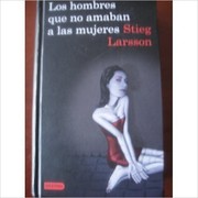 Stieg Larsson: Los hombres que no amaban a las mujeres (Destino)