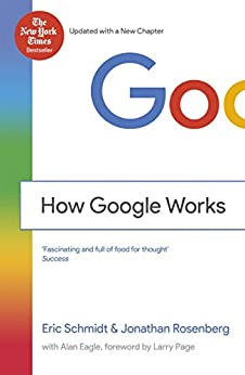 Eric Schmidt, Jonathan Rosenberg: How Google Works (Paperback, 2017, Grand Central Publishing)