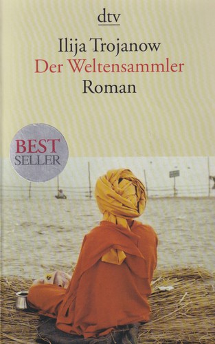 Ilija Trojanow: Der Weltensammler (German language, 2007, Deutscher Taschenbuch Verlag)