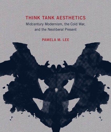 Pamela M. Lee: Think Tank Aesthetics (2020, MIT Press)