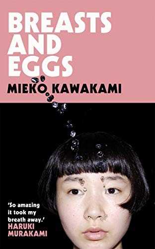Mieko Kawakami: Breasts and Eggs (Hardcover, 2020, Picador)