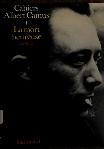 Albert Camus: La mort heureuse. (French language, 1971, Gallimard)