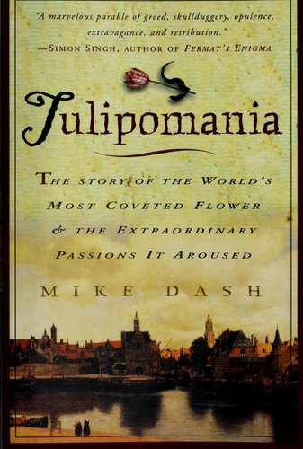 Mike Dash: Tulipomania (2000, Three Rivers Press)