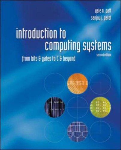 Yale N. Patt, Sanjay J. Patel: Introduction to Computing Systems (2003, McGraw-Hill Science/Engineering/Math)