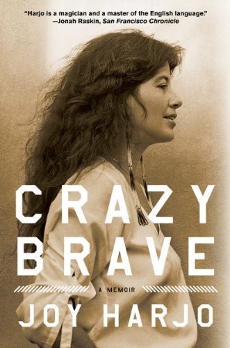Joy Harjo: Crazy Brave (2013, W. W. Norton & Company)