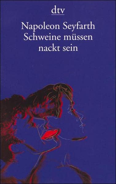 Napoleon Seyfarth: Schweine müssen nackt sein (Paperback, Deutsch language, 1994, dtv)
