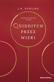 Kennilworthy Whisp: Quidditch przez wieki (Hardcover, Polish language, 2017, Media Rodzina)