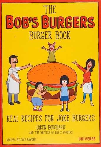 Loren Bouchard: The Bob's Burgers burger book (2016)