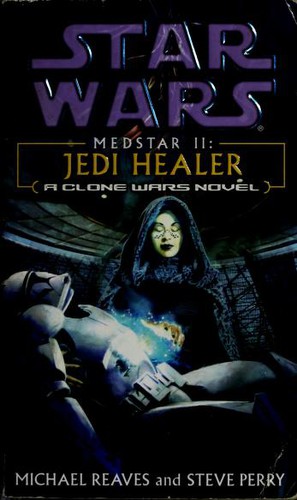 Steve Perry, Michael Reaves: Star Wars: Medstar II: Jedi Healer (Paperback, 2004, Del Rey, Random House Worlds)