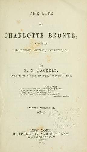 Elizabeth Cleghorn Gaskell: The life of Charlotte Brontë (1857, D. Appleton)