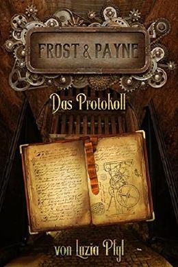 Luzia Pfyl: Frost & Payne - Band 5: Das Protokoll (EBook, Deutsch language, Greenlight Press)
