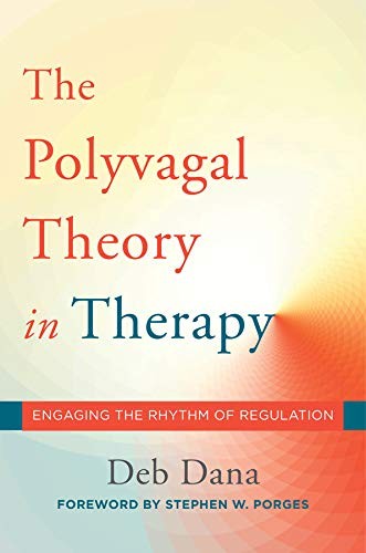 Deb A. Dana: The Polyvagal Theory in Therapy (Hardcover, 2018, W. W. Norton & Company)
