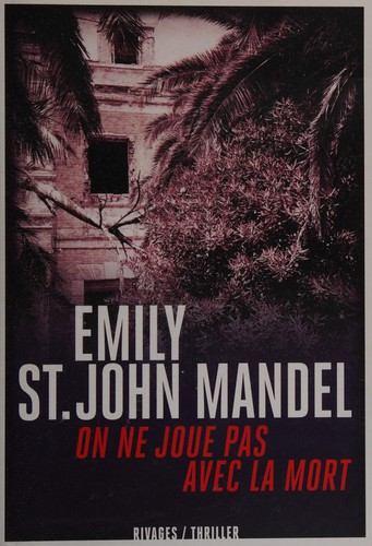 Emily St. John Mandel: On ne joue pas avec la mort (French language, 2013, Éd. Payot & Rivages)