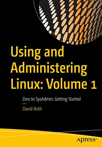 Using and Administering Linux : Volume 1 : Zero to SysAdmin (Paperback, 2019, Apress)