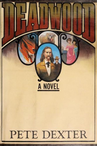 Pete Dexter: Deadwood (1986, Random House)