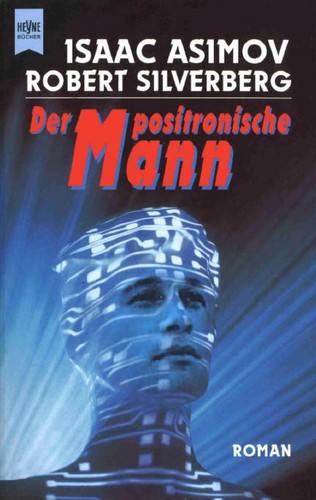 Isaac Asimov: Der positronische Mann (German language, 1998, Heyne)