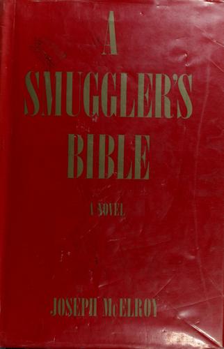 Joseph McElroy: A smuggler's bible. (1966, Harcourt, Brace & World)