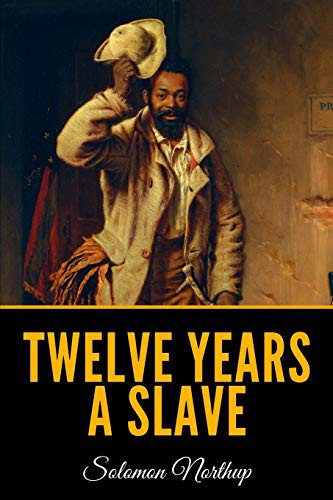 Solomon Northup: Twelve Years A Slave (Paperback, 2019, Independently Published, Independently published)