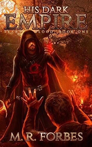 M.R. Forbes: His Dark Empire (Tears of Blood Book 1) (2014, Quirky Algorithms)