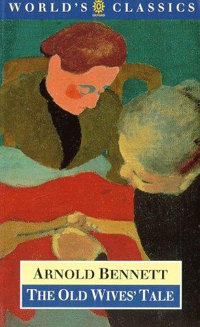 Arnold Bennett: The old wives' tale (1995, Oxford University Press)