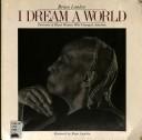 Brian Lanker: I dream a world (1989, Stewart, Tabori & Chang, Distributed in the U.S. by Workman Pub.)