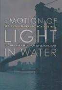Samuel R. Delany: The Motion of Light in Water (2004, University of Minnesota Press)