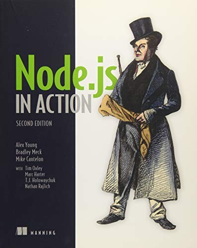 Alex R. Young, Bradley Meck, Mike Cantelon, Tim Oxley, Marc Harter, TJ Holowaychuk, Nathan Rajlich: Node.js in Action (2017, Manning Publications)
