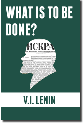 Vladimir Ilich Lenin: What is to be done?