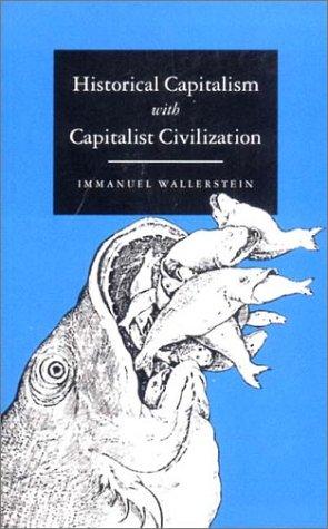 Immanuel Wallerstein: Historical Capitalism With Capitalist Civilization (Paperback, 1996, Verso)
