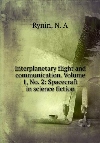 N. A Rynin: Interplanetary flight and communication. Volume 1, No. 2: Spacecraft in science fiction (1971, Book on Demand)