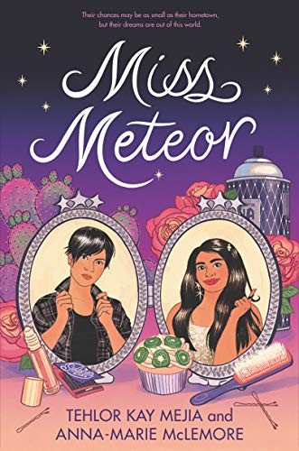 Anna-Marie McLemore, Tehlor Kay Mejia: Miss Meteor (Hardcover, 2020, HarperTeen)