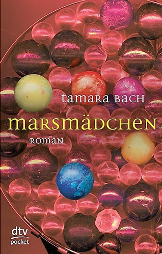 Tamara Bach: Marsmädchen (Paperback, German language, 2005, Dt. Taschenbuch-Verl.)