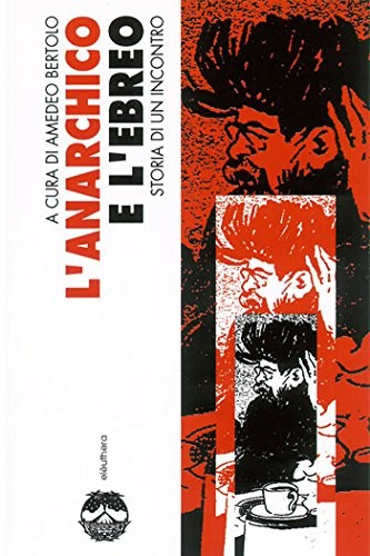 Amedeo Bertolo, Convegno internazionale di studi "Anarchici ed ebrei" (2000 Venice, Italy): L’anarchico e l’ebreo (Paperback, Italian language, 2001, Elèuthera)