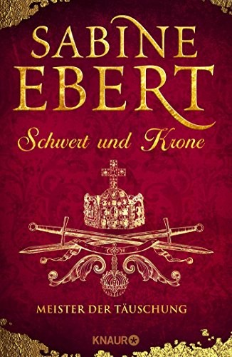 Sabine Ebert: Schwert und Krone - Meister der Täuschung (Hardcover, 2017, Knaur HC)