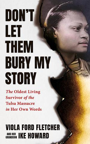 Viola Ford Fletcher, Ike Howard: Don't Let Them Bury My Story (2023, Oracle Group Inc, The)