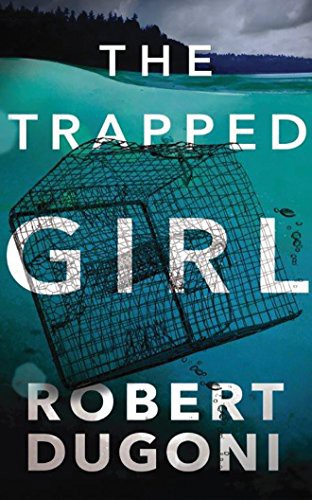 Robert Dugoni, Emily Sutton-Smith: The Trapped Girl (AudiobookFormat, 2017, Brilliance Audio)