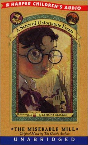 Lemony Snicket, Brett Helquist, Michael Kupperman, Nestor Busquets: The Miserable Mill (A Series of Unfortunate Events, Book 4) (AudiobookFormat, 2001, HarperChildrensAudio)